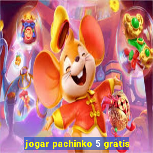 jogar pachinko 5 gratis